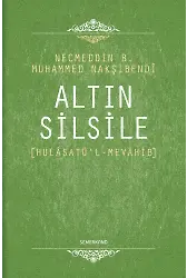 Altın Silsile - Necmeddin B.muhammed Nakşibendi