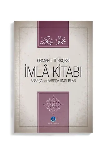 Osmanlıca İmla Kitabı Arapça Ve Farsça Unsurlar