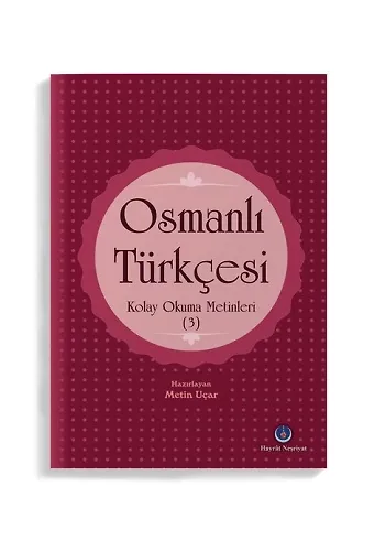 Osmanlı Türkçesi Kolay Okuma Metinleri 3 (Rika Hattı)