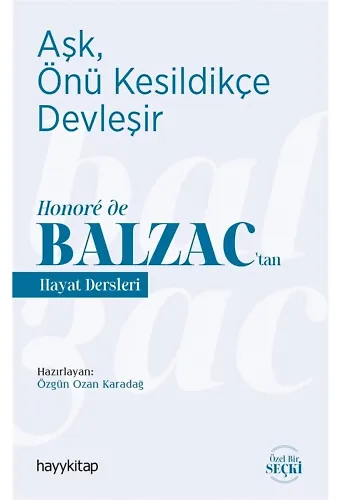 Aşk, Önü Kesildikçe Devleşir - Honoré De Balzac’tan Hayat Dersleri