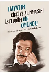 Hayatım Ciddiye Alınmasını İstediğim Bir Oyundu