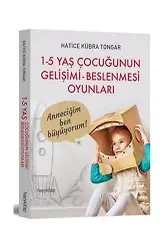 1-5 Yaş Çocuğunun Gelişimi Beslenmesi Oyunları