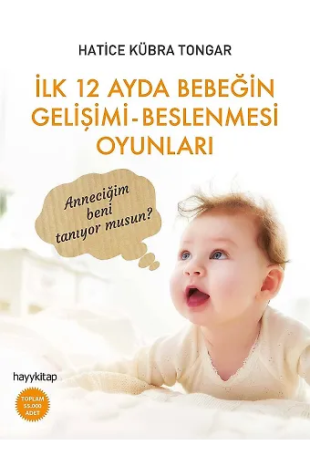 İlk 12 Ayda Bebeğin Gelişimi Beslenmesi Oyunları