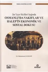 Şeriyye Sicilleri Işığında Osmanlı'da Vakıflar Ve Halep'in Ekonomik Sosyal Dokusu