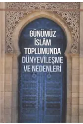 Günümüz İslam Toplumunda Dünyevileşme Ve Nedenleri