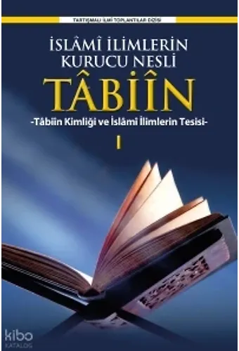 İslami İlimlerin Kurucu Nesli Tabiin Tabiin Kimliği Ve İslami İlimlerin Tesisi-1