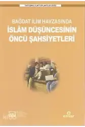 Bağdat İlim Havzasında İslam Düşüncesinin Öncü Şahsiyetleri
