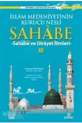 Sahabe 3; İslam Medeniyetinin Kurucu Nesli Sahabe Ve Dirayet İlimleri