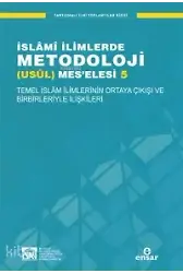 İslami İlimlerde Metodoloji (Usul) Meselesi 5; Temel İslam İlimlerinin Ortaya Çıkışı Ve Birbirleriyle İlişkileri