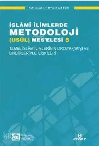 İslami İlimlerde Metodoloji (Usul) Meselesi 5; Temel İslam İlimlerinin Ortaya Çıkışı Ve Birbirleriyle İlişkileri