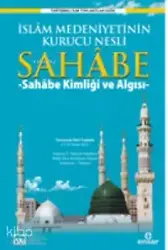 İslam Medeniyetinin Kurucu Nesli Sahabe; Sahabe Kimliği Ve Algısı