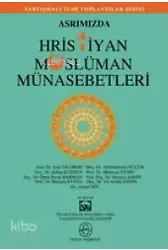 Asrımızda Hristiyan Müslüman Münasebetleri
