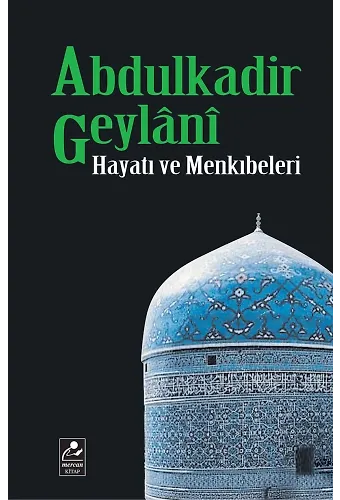 Abdulkadir Geylani Hayat Ve Menkıbeleri