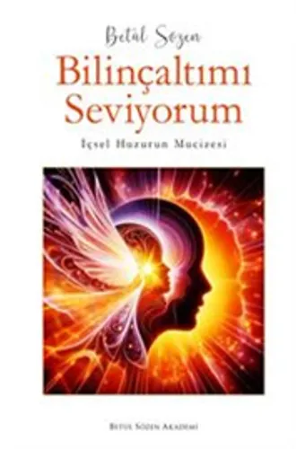Bilinçaltımı Seviyorum İçsel Huzurun Mucizesi
