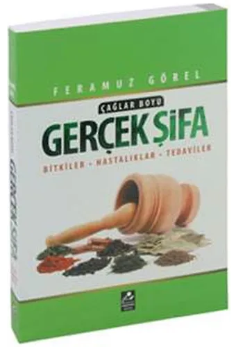 Çağlar Boyu Gerçek Şifa Bitkiler - Hastalıklar - Tedaviler