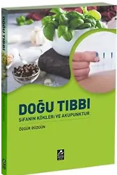 Doğu Tıbbı Şifanın Kökleri Ve Akupunktur