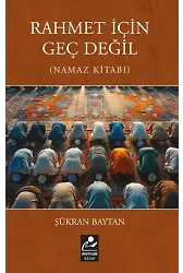 Rahmet İçin Geç Değil (Namaz Kitabı)