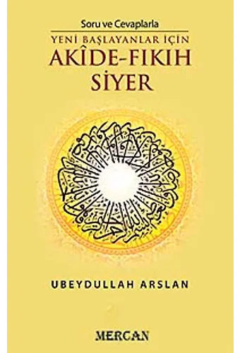 Soru Ve Cevaplarla Yeni Başlayanlar İçin Akide - Fıkıh Siyer