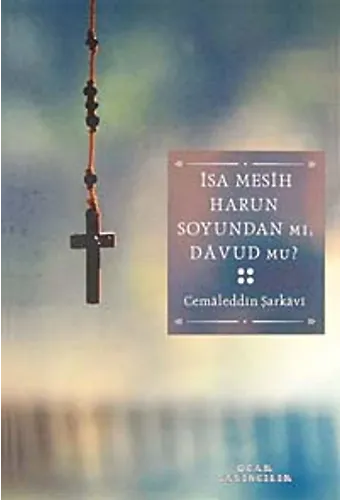 İsa Mesih Harun Soyundan Mı, Davud Mu?