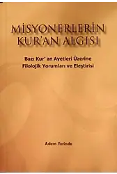 Misyonerlerin Kuran Algısı Bazı Kuran Ayetleri Üzerine Filolojik Yorumları Ve Eleştirisi