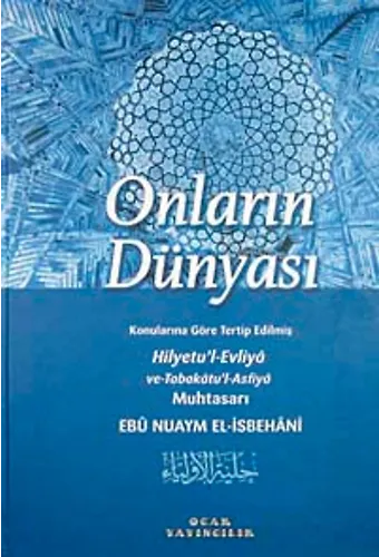 Onların Dünyası Konularına Göre Terip Edilmiş Hilyetul Evliya Ve Tabakatul Asfiya Muhtasarı