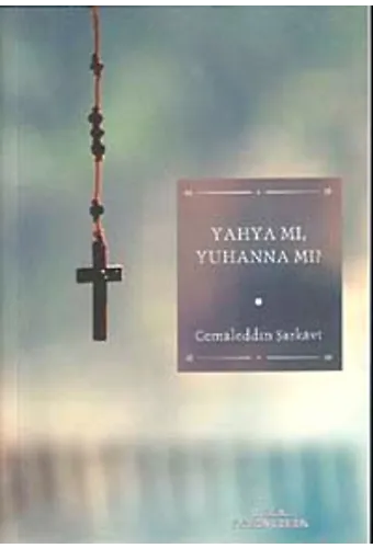 Yahya Mı, Yuhanna Mı?