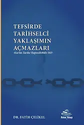 Tefsirde Tarihselci Yaklaşımın Açmazları - Kuran Tarihe Hapsedilebilir Mi? / Dr. Fatih Çelikel