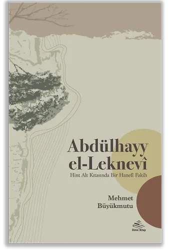 Abdülhayy El-Leknevi -Hint Alt Kıtasında Bir Hanefi Fakih-