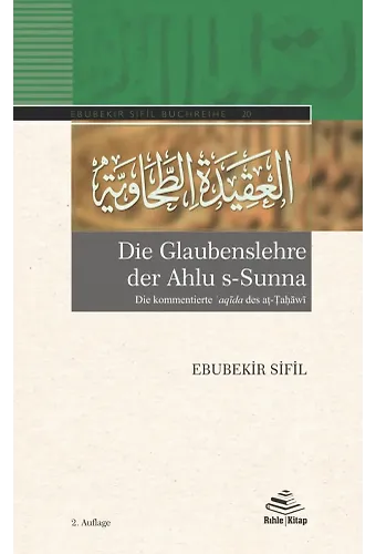 Die Glaubenslehre Der Ahlu S-Sunna (Die Kommentierte ʿAqīda Des Aṭ-Ṭaḥāwī)