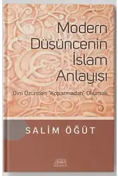Modern Düşüncenin İslam Anlayışı Dini Özünden Koparmadan Okumak