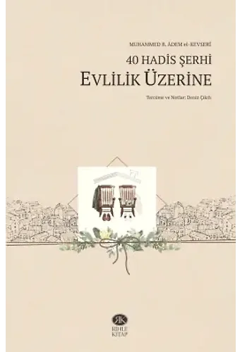 40 Hadis Şerhi - Evlilik Üzerine