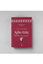İhyau Ulumid Din'den Kesitlerle Kalbin Ahlakı
