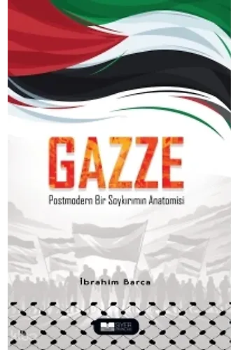 Gazze Postmodern Bir Soykırımın Anatomisi