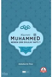 Hazreti Muhammed Neden Çok Evlilik Yaptı?