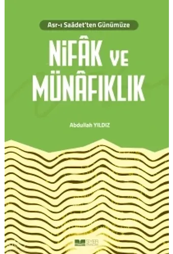 Asrı Saadet'ten Günümüze Nifak Ve Münafıklık