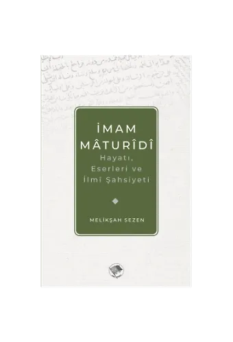 İmam Maturidi Hayatı, İlmi Şahsiyeti Ve Eserleri