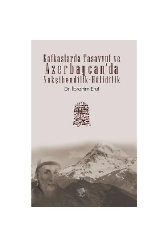Kafkaslarda Tasavvuf Ve Azerbaycan'da Nakşibendilik-Halidilik