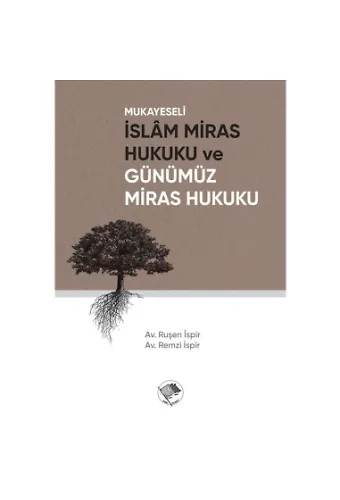 Mukayeseli İslam Miras Hukuku Ve Günümüz Miras Hukuku