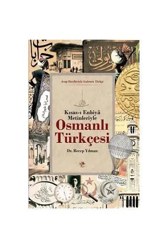Osmanlı Türkçesi (Kısası Enbiya Metinleriyle)