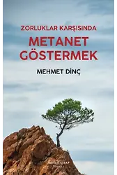 Zorluklar Karşısında Metanet Göstermek