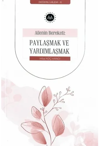 Ailenin Bereketi Paylaşmak Ve Yardımlaşmak Değerli Ailem 6
