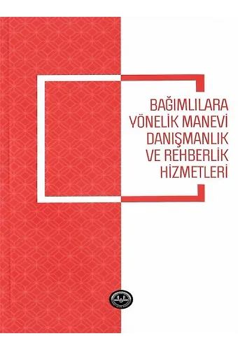 Bağımlılara Yönelik Manevi Danışmanlık Ve Rehberlik Hizmetleri