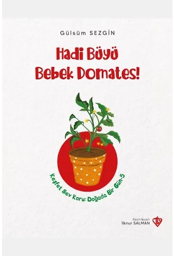 Hadi Büyü Bebek Domates Keşfet Sev Koru Doğada Bir Gün 5