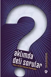 Aklımda Deli Sorular Tanrı Ve Din Üzerine Diyaloglar