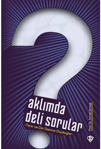 Aklımda Deli Sorular Tanrı Ve Din Üzerine Diyaloglar