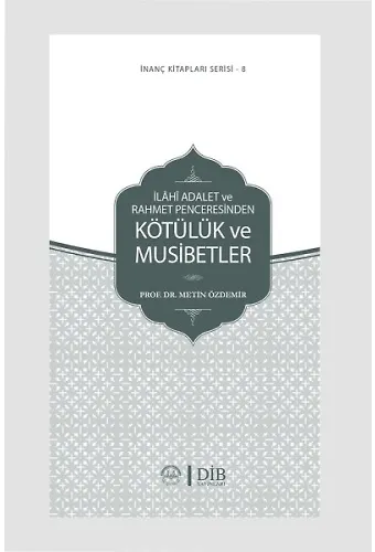 İlahi Adalet Ve Rahmet Penceresinden Kötülük Ve Musibetler İnanç Kitap Serisi 8