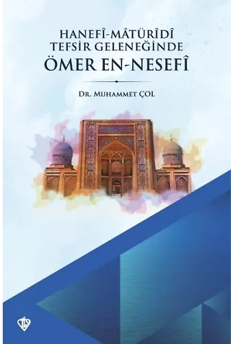 Hanefi Matüridi Tefsir Geleneğinde Ömer En Nesefi