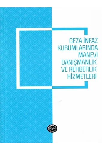 Ceza İnfaz Kurumlarında Manevi Danışmanlık Ve Rehberlik Hizmetleri