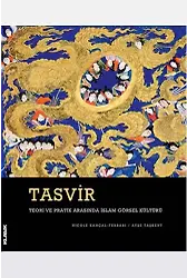 Tasvir Teori Ve Pratik Arasında İslam Görsel Kültürü