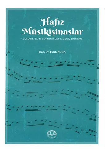 Hafız Musikişinaslar Osmanlıdan Cumhuriyete Geçiş Dönemi